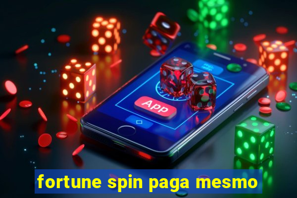 fortune spin paga mesmo